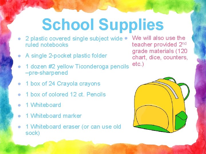 School Supplies ● 2 plastic covered single subject wide ● We will also use