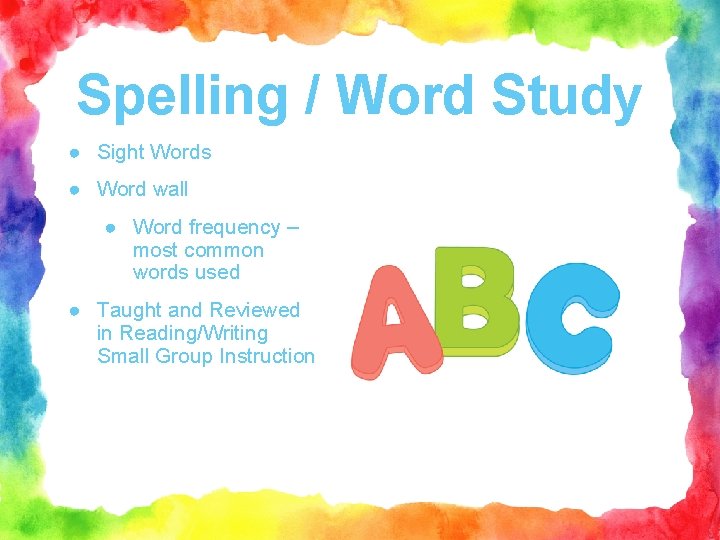 Spelling / Word Study ● Sight Words ● Word wall ● Word frequency –