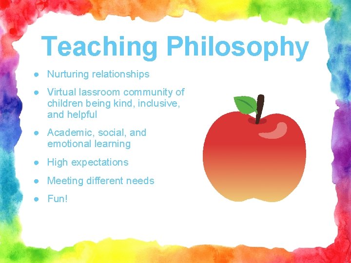Teaching Philosophy ● Nurturing relationships ● Virtual lassroom community of children being kind, inclusive,