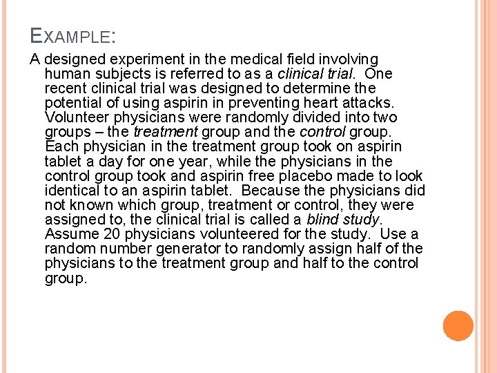 EXAMPLE: A designed experiment in the medical field involving human subjects is referred to