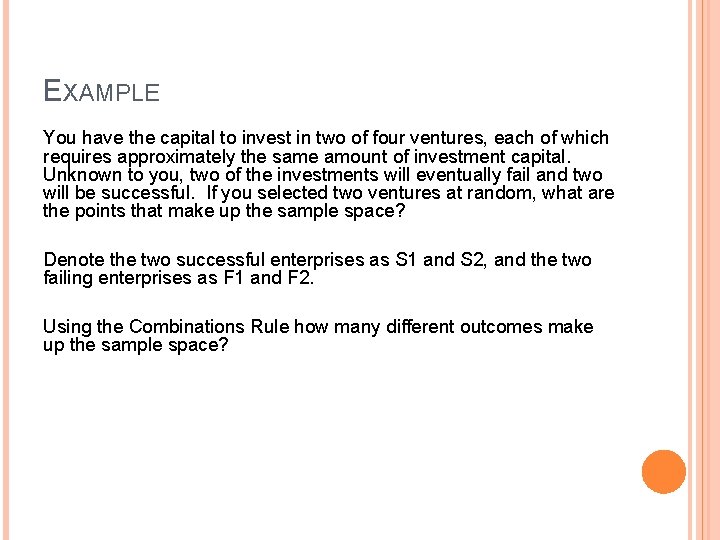 EXAMPLE You have the capital to invest in two of four ventures, each of