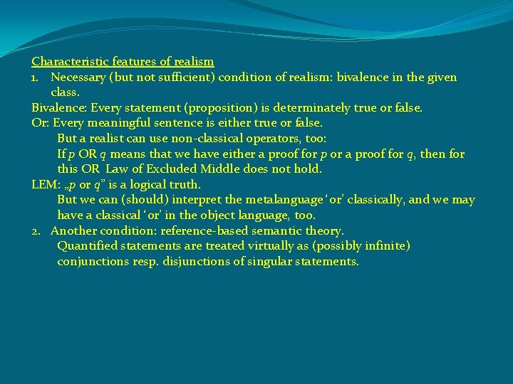 Characteristic features of realism 1. Necessary (but not sufficient) condition of realism: bivalence in