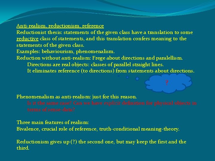 Anti-realism, reductionism, reference Reductionist thesis: statements of the given class have a translation to