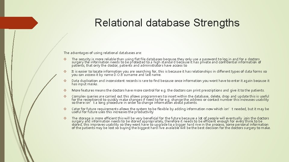 Relational database Strengths The advantages of using relational databases are: The security is more Relational database Strengths The advantages of using relational databases are: The security is more