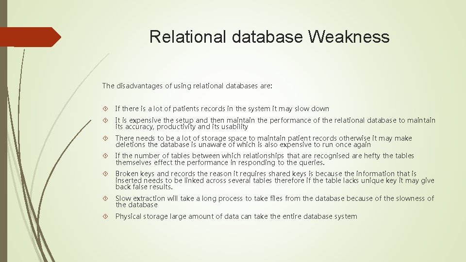 Relational database Weakness The disadvantages of using relational databases are: If there is a Relational database Weakness The disadvantages of using relational databases are: If there is a