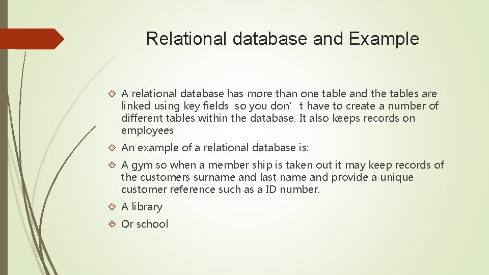 Relational database and Example A relational database has more than one table and the Relational database and Example A relational database has more than one table and the