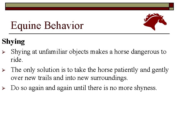 Equine Behavior Shying Ø Ø Ø Shying at unfamiliar objects makes a horse dangerous