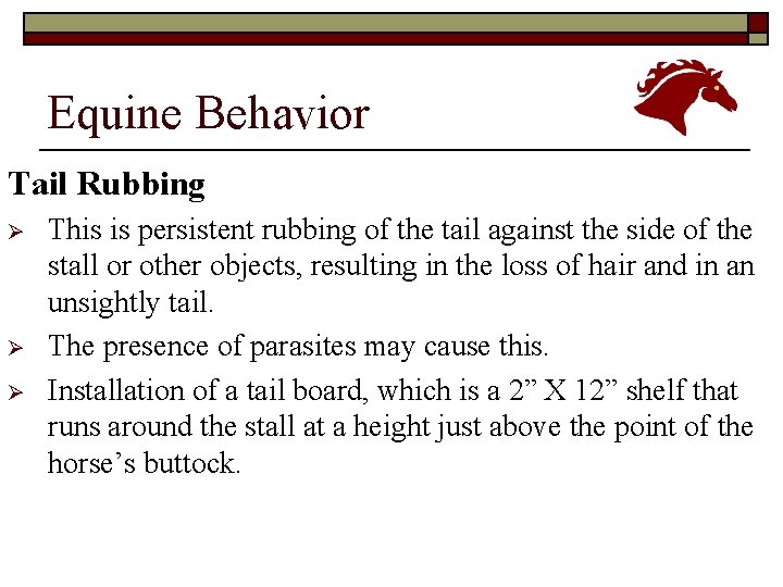 Equine Behavior Tail Rubbing Ø Ø Ø This is persistent rubbing of the tail