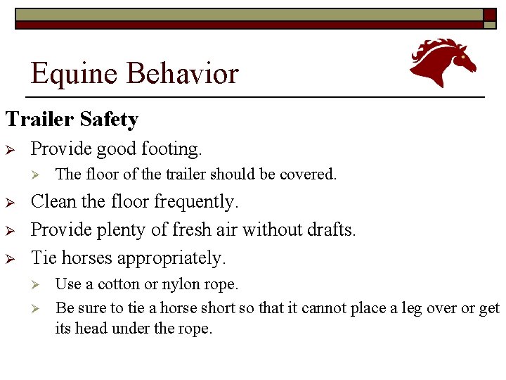 Equine Behavior Trailer Safety Ø Provide good footing. Ø Ø The floor of the