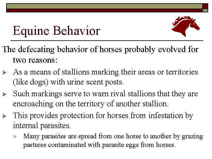 Equine Behavior The defecating behavior of horses probably evolved for two reasons: Ø Ø