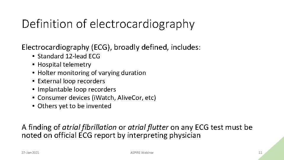 Definition of electrocardiography Electrocardiography (ECG), broadly defined, includes: • • Standard 12 -lead ECG