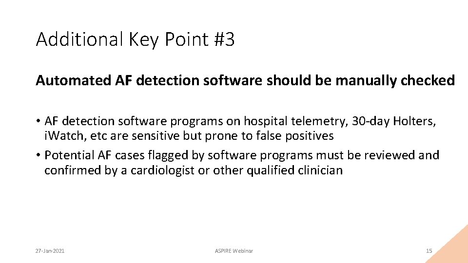 Additional Key Point #3 Automated AF detection software should be manually checked • AF