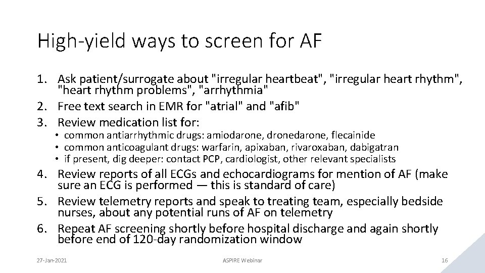 High-yield ways to screen for AF 1. Ask patient/surrogate about "irregular heartbeat", "irregular heart