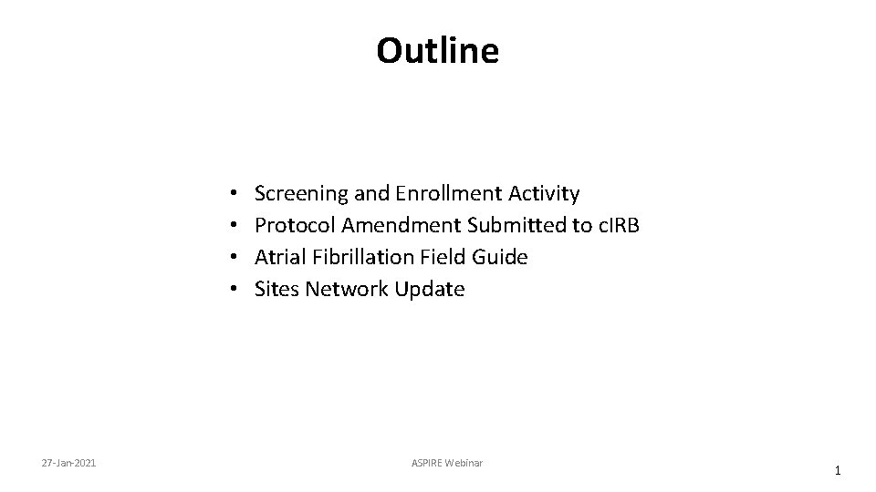 Outline • • 27 -Jan-2021 Screening and Enrollment Activity Protocol Amendment Submitted to c.