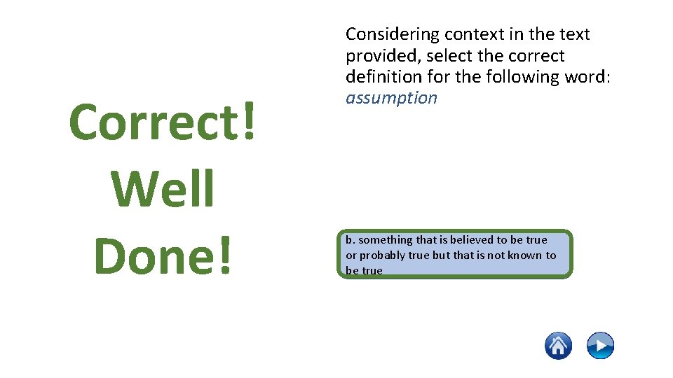 Correct! Well Done! Considering context in the text provided, select the correct definition for