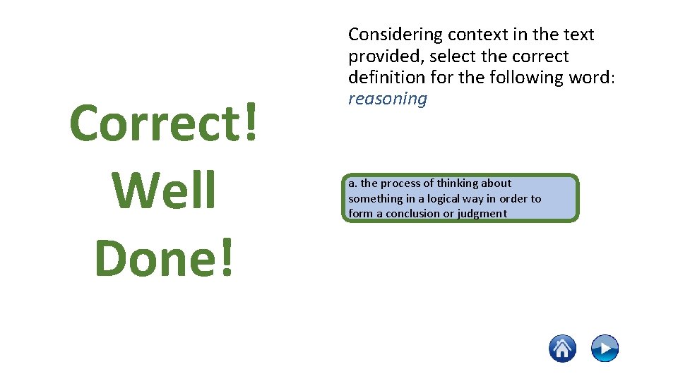 Correct! Well Done! Considering context in the text provided, select the correct definition for