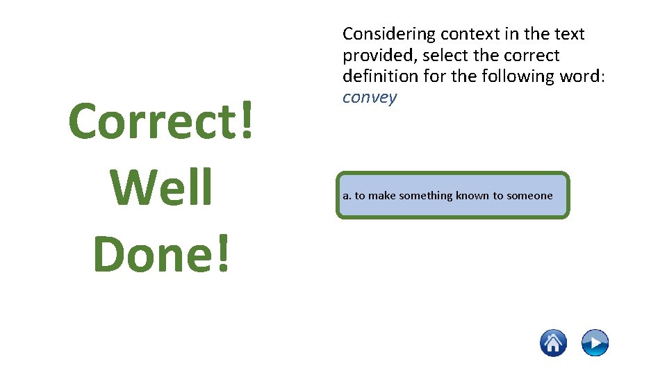 Correct! Well Done! Considering context in the text provided, select the correct definition for