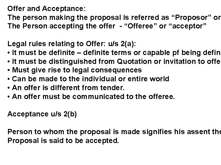 Offer and Acceptance: The person making the proposal is referred as “Proposor” or The