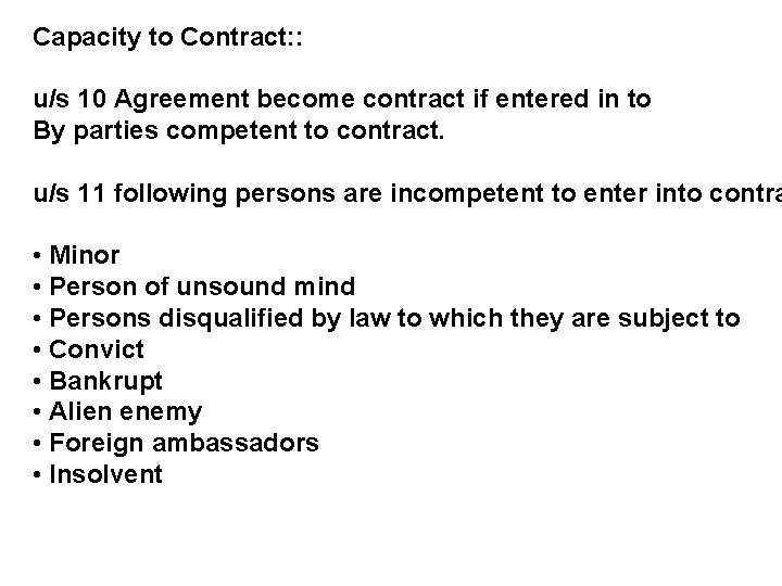 Capacity to Contract: : u/s 10 Agreement become contract if entered in to By