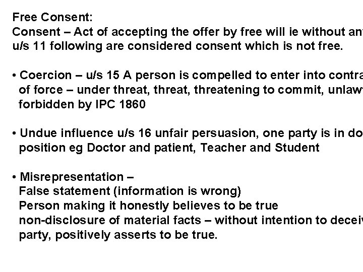 Free Consent: Consent – Act of accepting the offer by free will ie without