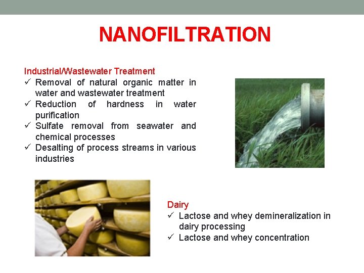 NANOFILTRATION Industrial/Wastewater Treatment ü Removal of natural organic matter in water and wastewater treatment