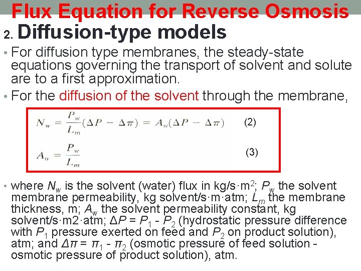 Flux Equation for Reverse Osmosis 2. Diffusion-type models • For diffusion type membranes, the