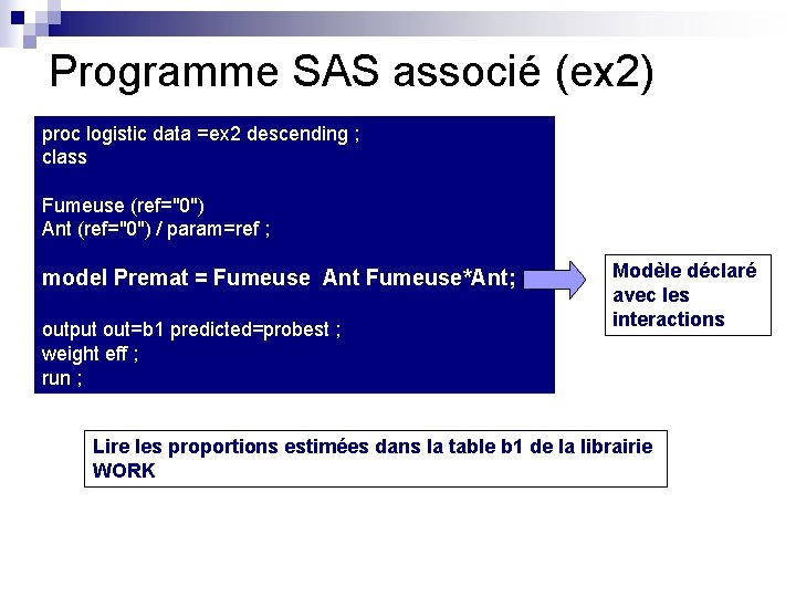 Programme SAS associé (ex 2) proc logistic data =ex 2 descending ; class Fumeuse