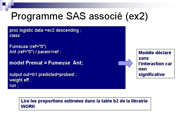 Programme SAS associé (ex 2) proc logistic data =ex 2 descending ; class Fumeuse