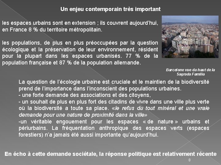 Un enjeu contemporain très important les espaces urbains sont en extension ; ils couvrent