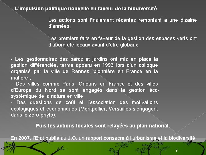 L’impulsion politique nouvelle en faveur de la biodiversité Les actions sont finalement récentes remontant