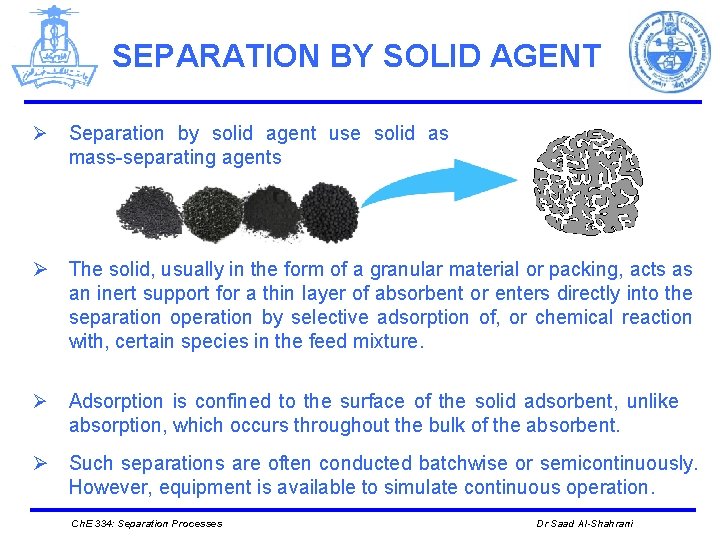 SEPARATION BY SOLID AGENT Ø Separation by solid agent use solid as mass-separating agents