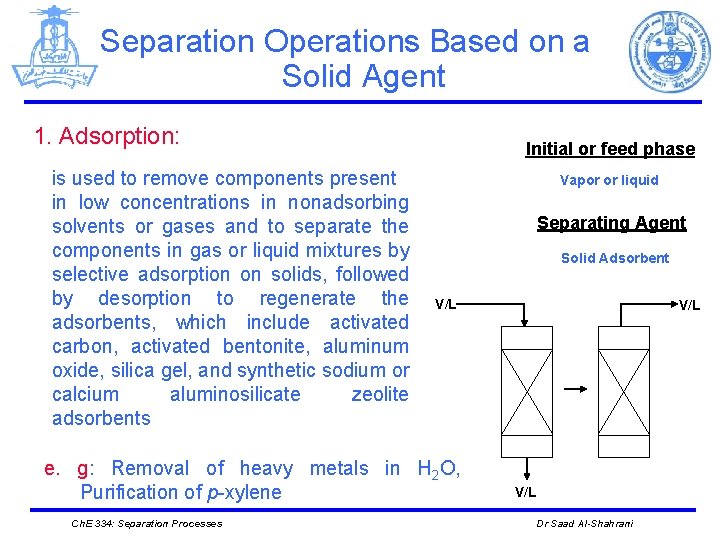 Separation Operations Based on a Solid Agent 1. Adsorption: is used to remove components