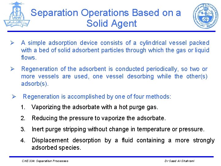 Separation Operations Based on a Solid Agent Ø A simple adsorption device consists of