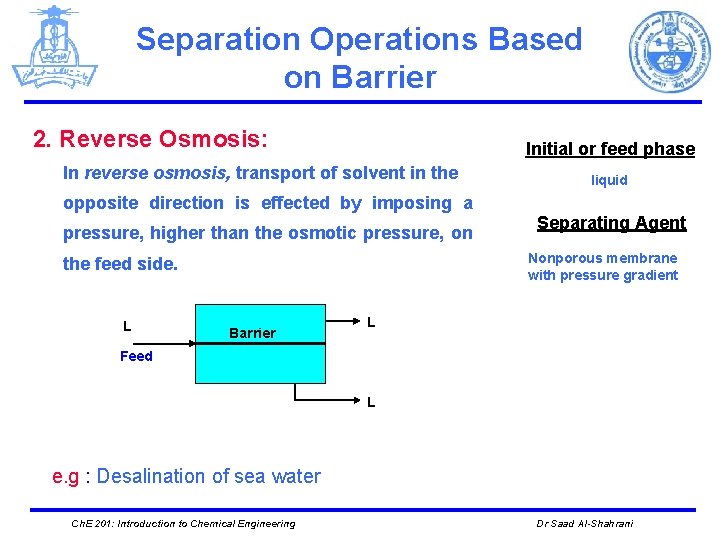 Separation Operations Based on Barrier 2. Reverse Osmosis: Initial or feed phase In reverse