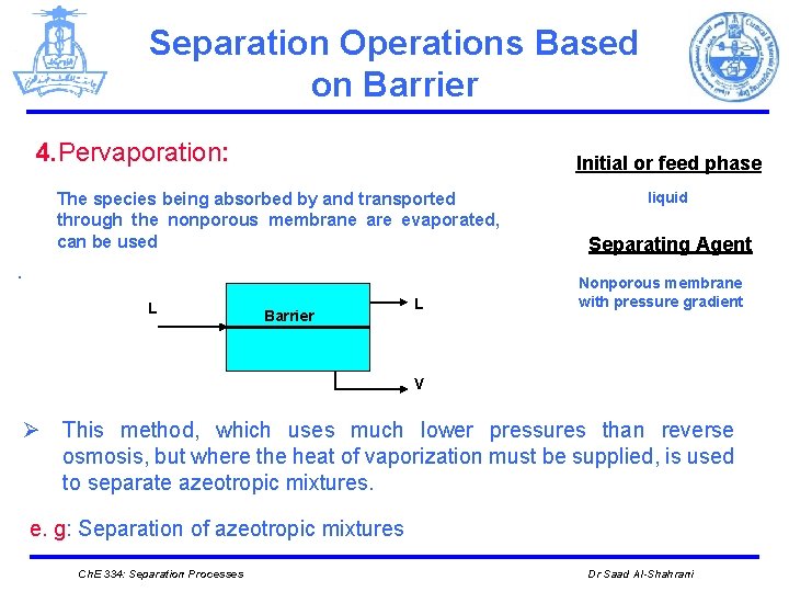 Separation Operations Based on Barrier 4. Pervaporation: Initial or feed phase The species being