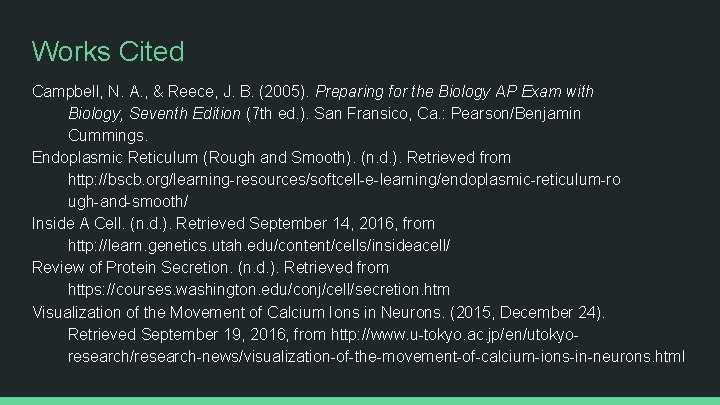 Works Cited Campbell, N. A. , & Reece, J. B. (2005). Preparing for the