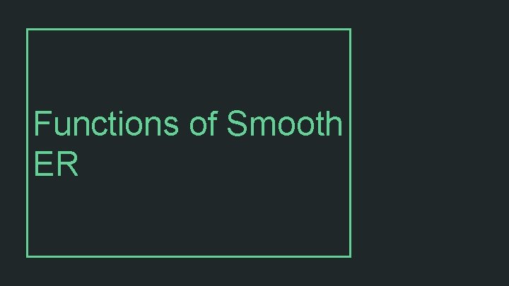 Functions of Smooth ER 
