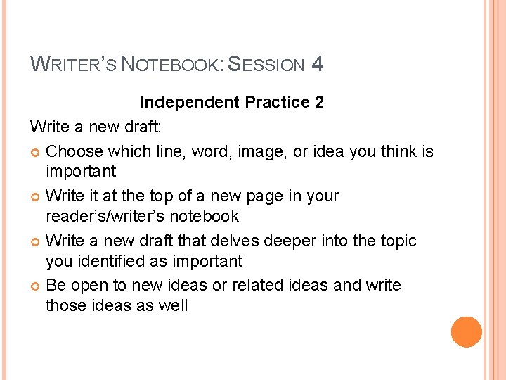 WRITER’S NOTEBOOK: SESSION 4 Independent Practice 2 Write a new draft: Choose which line,