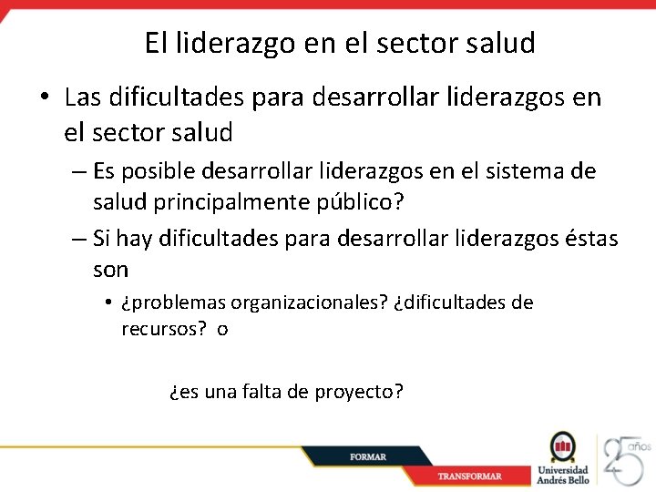 El liderazgo en el sector salud • Las dificultades para desarrollar liderazgos en el