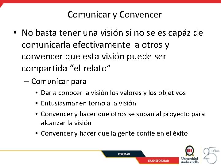 Comunicar y Convencer • No basta tener una visión si no se es capáz