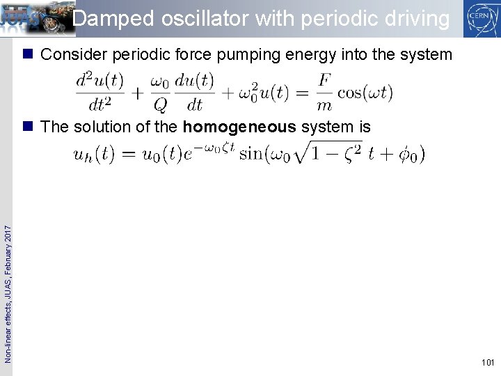 Damped oscillator with periodic driving n Consider periodic force pumping energy into the system