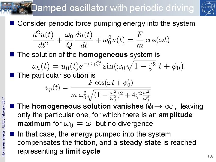 Damped oscillator with periodic driving n Consider periodic force pumping energy into the system