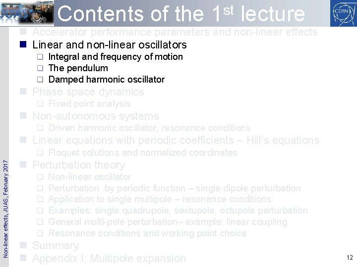 Contents of the 1 st lecture n Accelerator performance parameters and non-linear effects n