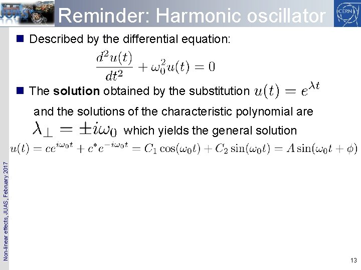 Reminder: Harmonic oscillator n Described by the differential equation: n The solution obtained by