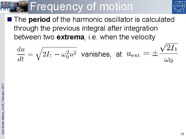 Frequency of motion n The period of the harmonic oscillator is calculated through the