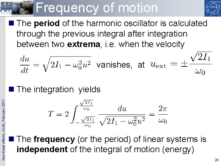 Frequency of motion n The period of the harmonic oscillator is calculated through the