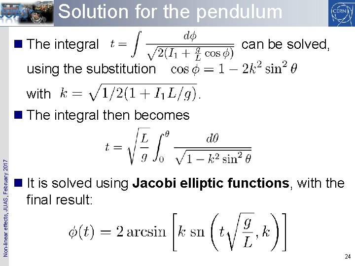 Solution for the pendulum n The integral can be solved, using the substitution with