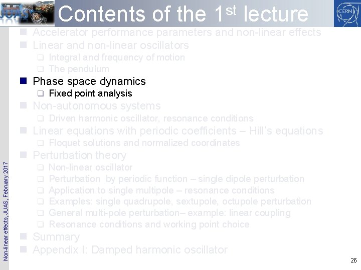 Contents of the 1 st lecture n Accelerator performance parameters and non-linear effects n