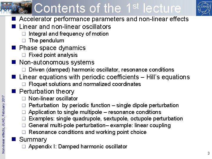 Contents of the 1 st lecture n Accelerator performance parameters and non-linear effects n