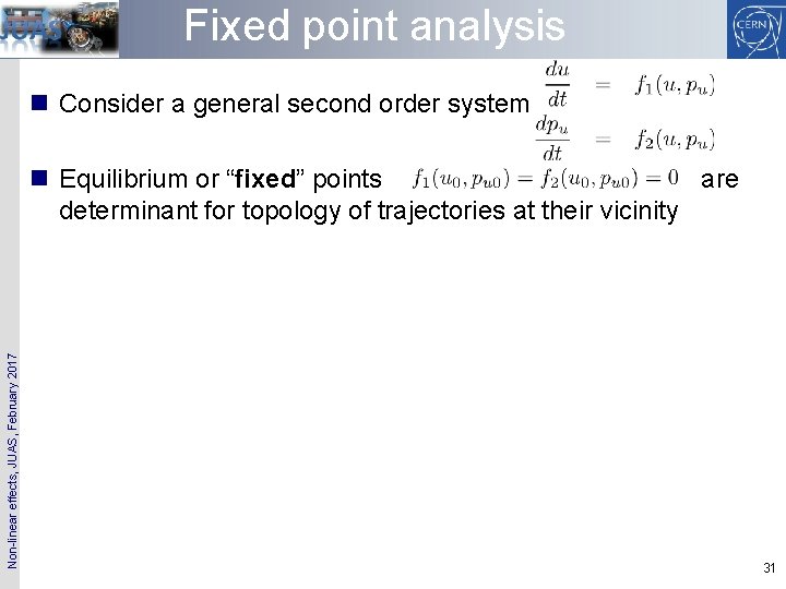 Fixed point analysis n Consider a general second order system Non-linear effects, JUAS, February